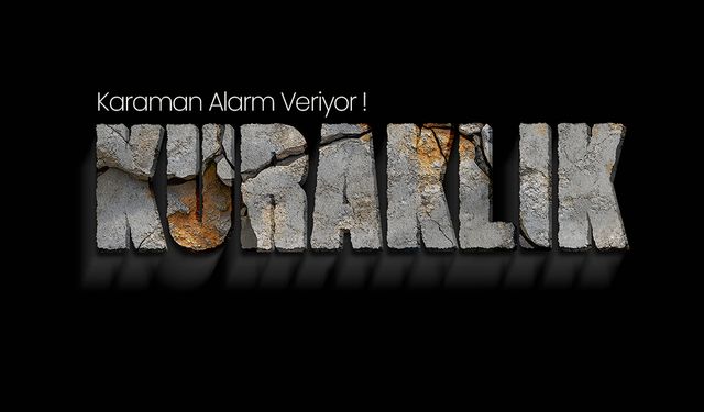 Karaman Alarm Veriyor ! '' Kuraklık ''