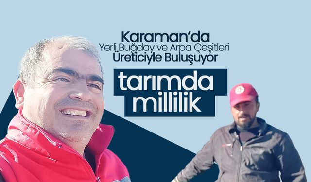 Karaman’da Yerli Buğday ve Arpa Çeşitleri Üreticiyle Buluşuyor