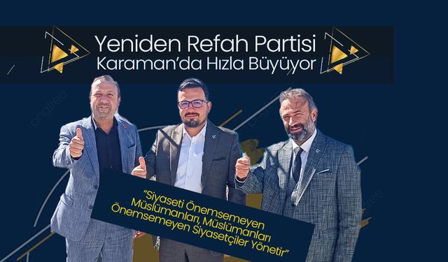 Yeniden Refah Partisi Karaman’da Hızla Büyüyor