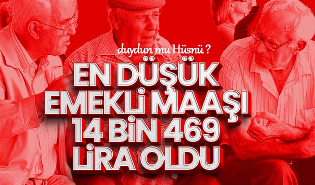 En Düşük Emekli Maaşı 14.469 Liraya Yükseltildi