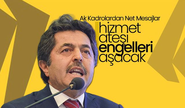 Sağlam ;“Hizmet Ateşi Engelleri Aşacak ''