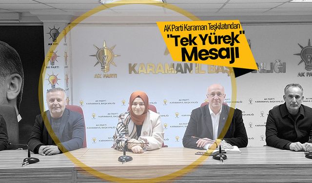 AK Parti Karaman Teşkilatından "Tek Yürek" Mesajı