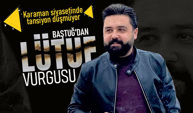 Karaman Siyasetinde Tansiyon Düşmüyor