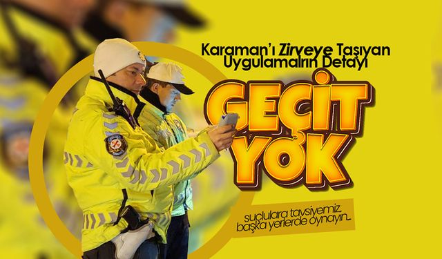 Karaman Emniyetinden Suç ve Suçlulara Geçit Yok!