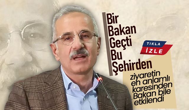 "Bir Bakan Geçti Bu Şehirden"