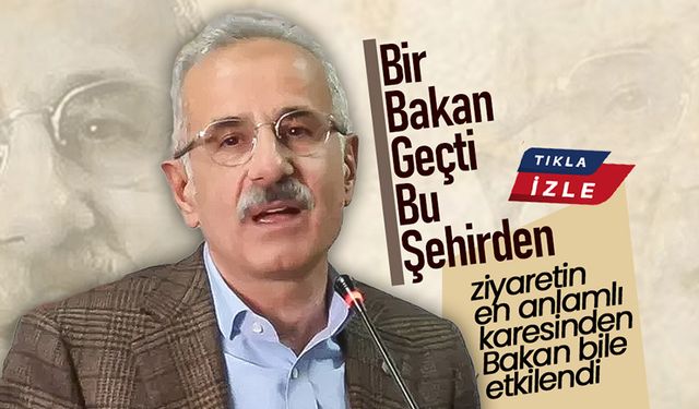 "Bir Bakan Geçti Bu Şehirden"