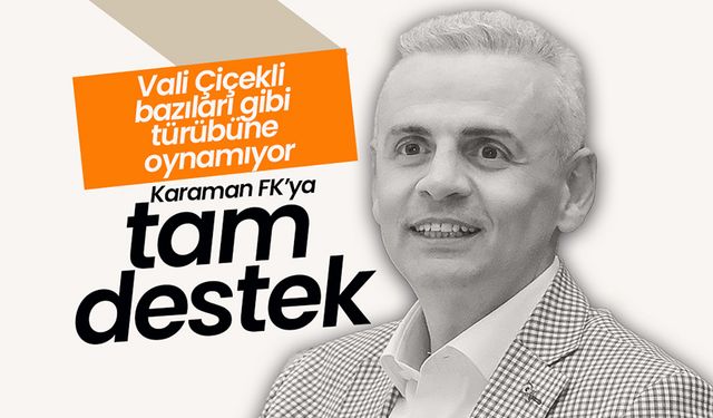 Karaman Valisi’nden Karaman FK’ya Tam Destek!