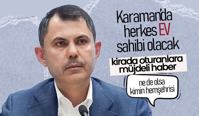 Karaman’da Evi Olmayan Kalmayacak