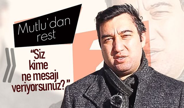 Mutlu ; Siz Kime Ne Mesajı Veriyorsunuz?