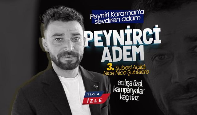 Peynirci Adem'in 3. Şubesi Açıldı