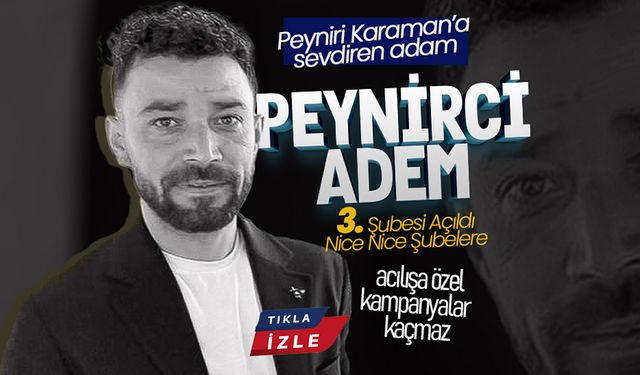 Peynirci Adem'in 3. Şubesi Açıldı