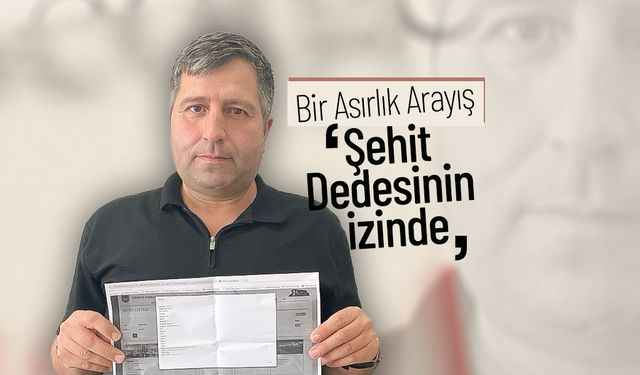 Bir Asırlık Arayış: Şehit Dedesinin İzinde