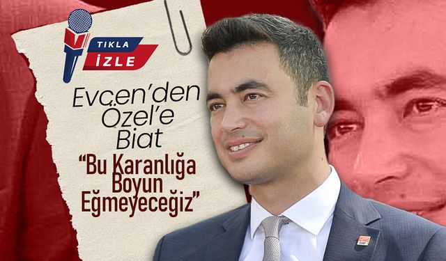 Evcen ; “Bu Karanlığa Boyun Eğmeyeceğiz”