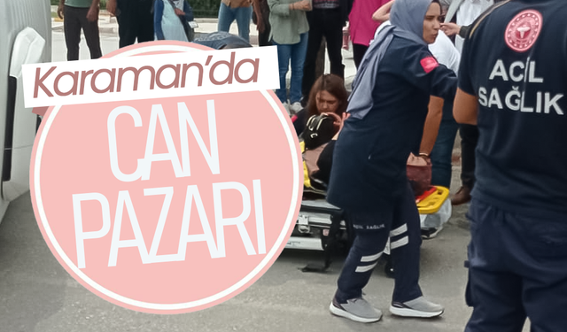 Karaman'da Can Pazarı .. Yaralılar  Var