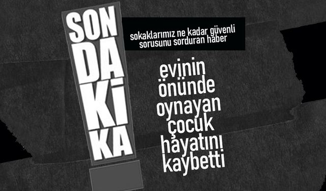 Evinin Önünde Oynarken Hayatını Kaybetti