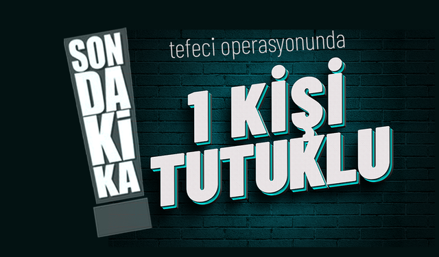 Karaman'da Tefeci Oeprasyonunda 1 Tutuklu