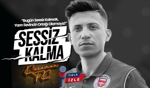 “Bugün Sessiz Kalırsak, Yarın Sevincin Ortağı Olamayız!”