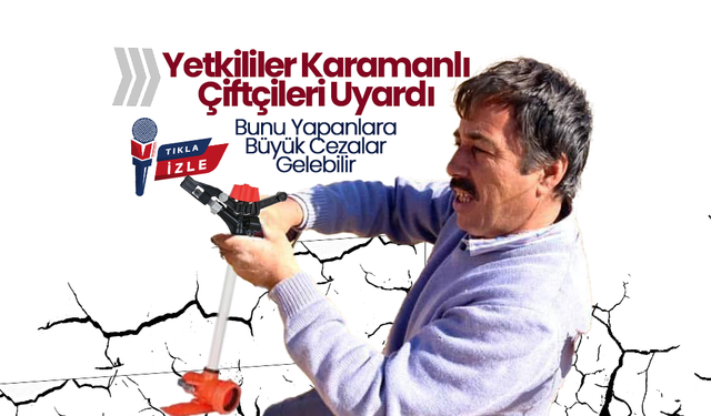 Yetkililerden Karamanlı Çiftçilere Kritik Uyarı