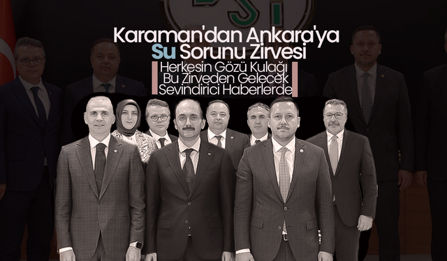 Karaman'dan Ankara'ya Su Sorunu Zirvesi