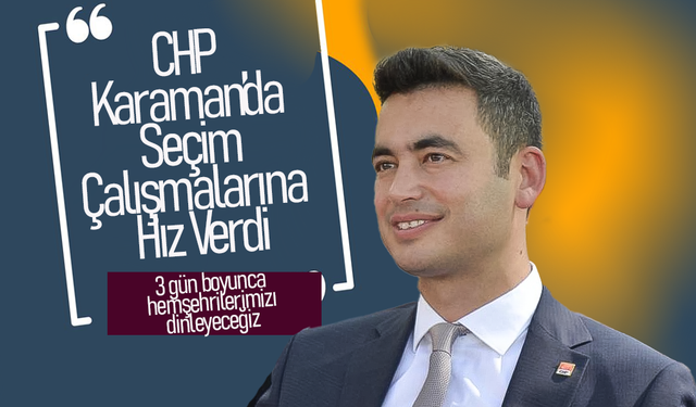 CHP Karaman’da Seçim Çalışmalarına Hız Verdi