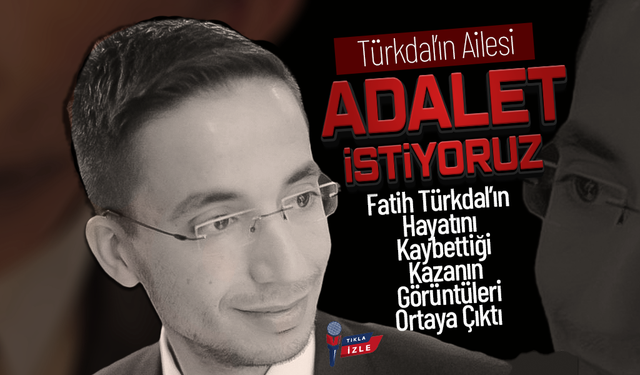 Türkdal'ın Ailesi; “Bu Bir Cinayet, Adalet İstiyoruz!”