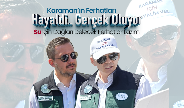 Karaman'ın Ferhatları.. Hayaldi Gerçek Oluyor