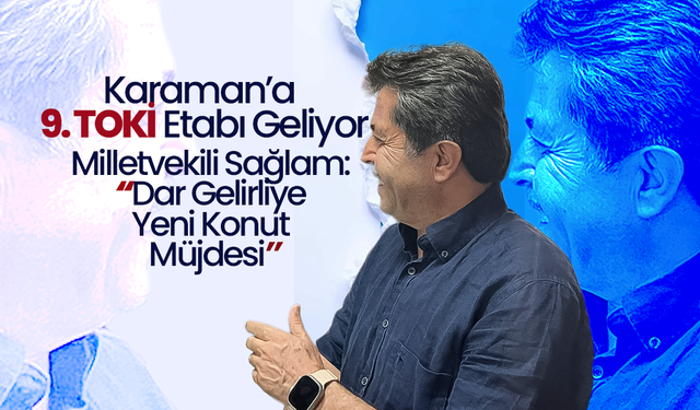 Karaman’a 9. TOKİ Etabı Geliyor