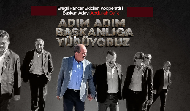 Abdullah Çelik; Adım Adım Başkanlığa Yürüyoruz