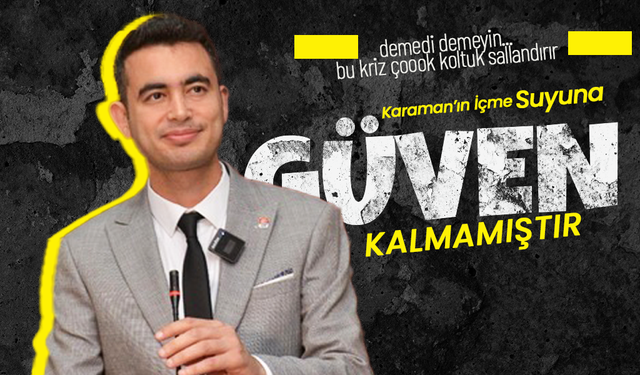CHP’den Karaman’daki İçme Suyu Krizine Sert Tepki