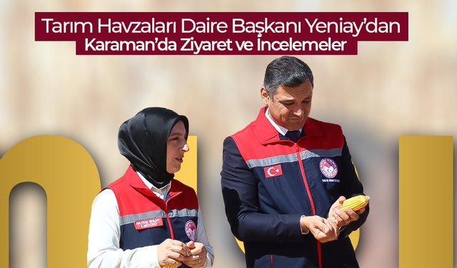 Yeniay’dan Karaman’da Ziyaret ve İncelemeler