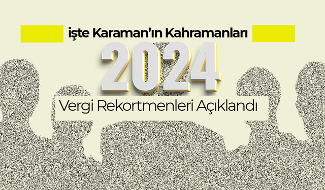 Karaman’ın 2024 Vergi Rekortmenleri Açıklandı