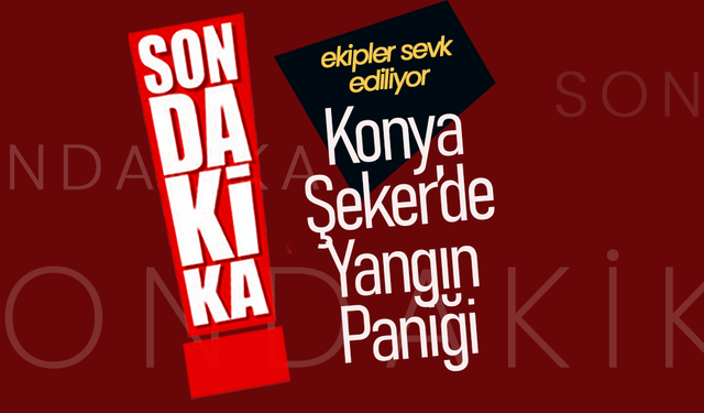 Konya Şeker'de Yangın Paniği