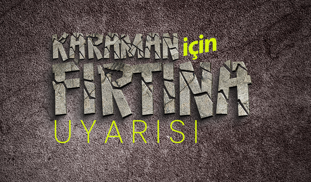 Karaman İçin Fırtına Uyarısı: Sarı Kod Verildi!