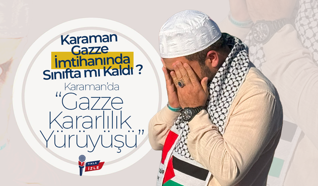 Karaman, Gazze İmtihanında Sınıfta mı Kaldı ?