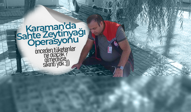 Karaman’da Sahte Zeytinyağı Operasyonu