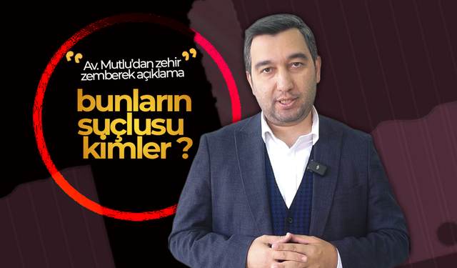 Av. Mutlu'dan Zehir Zemberek Açıklama