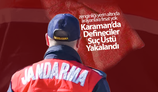 Karaman’da Jandarmadan Definecilere Operasyon