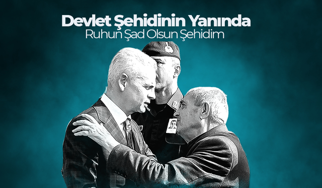 Devlet Şehidinin Yanında !