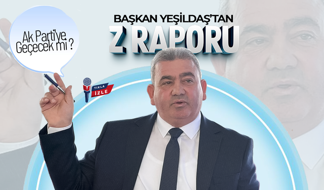 Başkan Soner Yeşildaş’tan Z Raporu