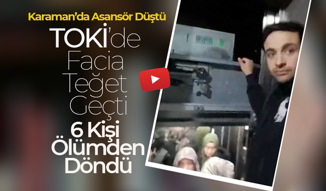 Karaman Toki'de Asansör Düştü !