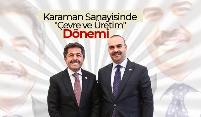Karaman Sanayisinde "Çevre ve Üretim" Dönemi