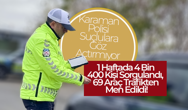 Karaman Polisi Suçlulara Göz Açtırmıyor
