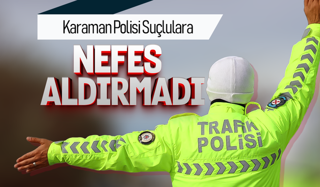 Karaman Polisi "Huzur" İçin Sokaktaydı