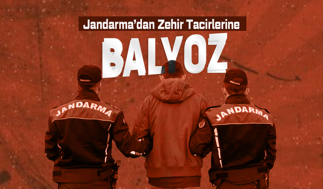 Jandarmadan Zehir Tacirlerine Balyoz