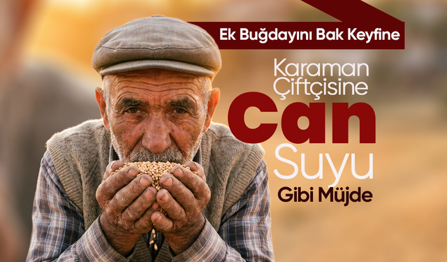 Karaman Çiftçisine "Can Suyu" Gibi Müjde!