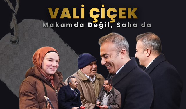 Vali Çiçek Makamda Değil Sahada