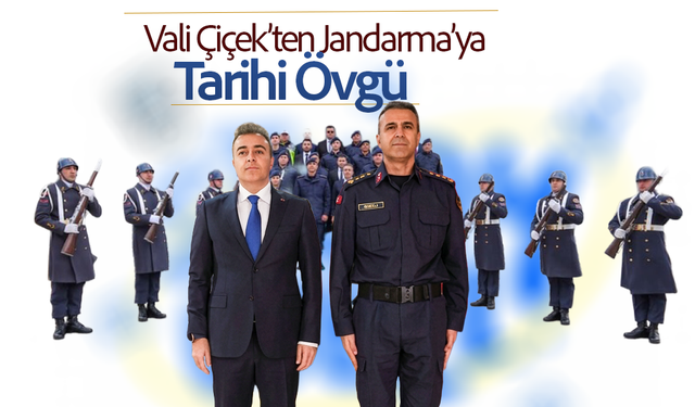 Vali Çiçek’ten Jandarma’ya Tarihi Övgü