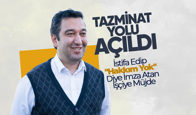 İşçiye Müjde!... Tazminat You Açıldı