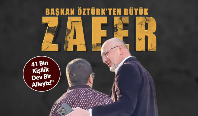 Başkan Öztürk Rakamlarla Konuştu: "41 Bin Kişilik Dev Bir Aileyiz!"