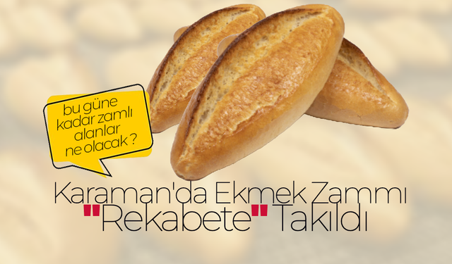 Karaman'da Ekmek Zammı "Rekabete" Takıldı
